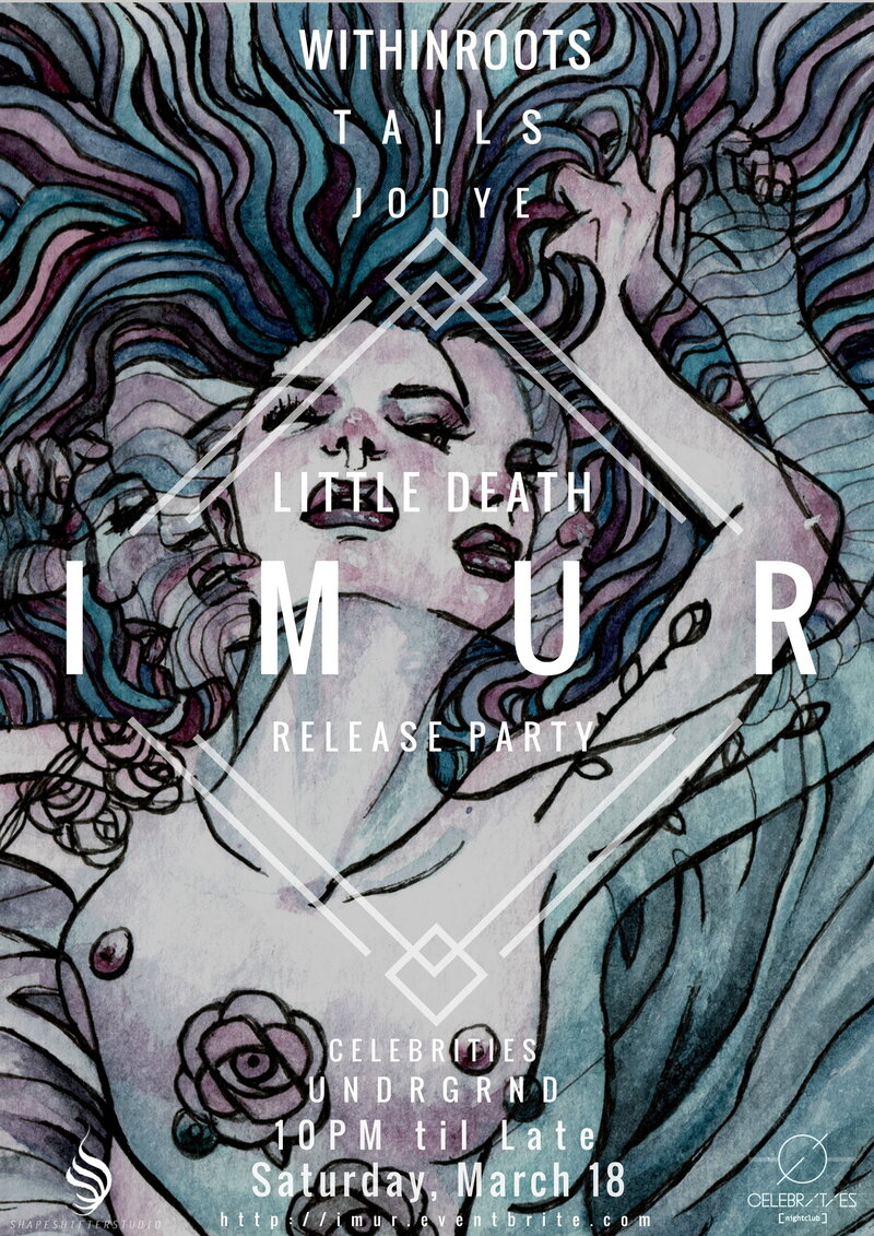 Little Death LP Release Party: IMUR, Withinroots, Tails, Jodye, Aro The Naut @ Celebrities - Mar 18, 2017