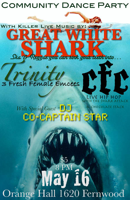 COMMUNITY DANCE PARTY $5$: Great White Shark, c.f.c., Jacob, DJ Co-Captain Star @ Orange Hall May 16 2009 - May 7th @ Orange Hall