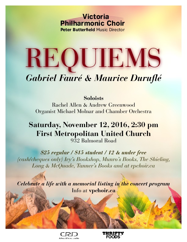 Requiem - Faur&eacute; & Durufl&eacute;: Victoria Philharmonic Choir, Peter Butterfield (conductor), Michael Molnar (organist), Rachel Allen (soprano), Kelsey Wheatley  (mezzo soprano), Andrew Greenwood (baritone) @ United Commons (First Metropolitan United Church) Nov 12 2016 - May 6th @ United Commons (First Metropolitan United Church)