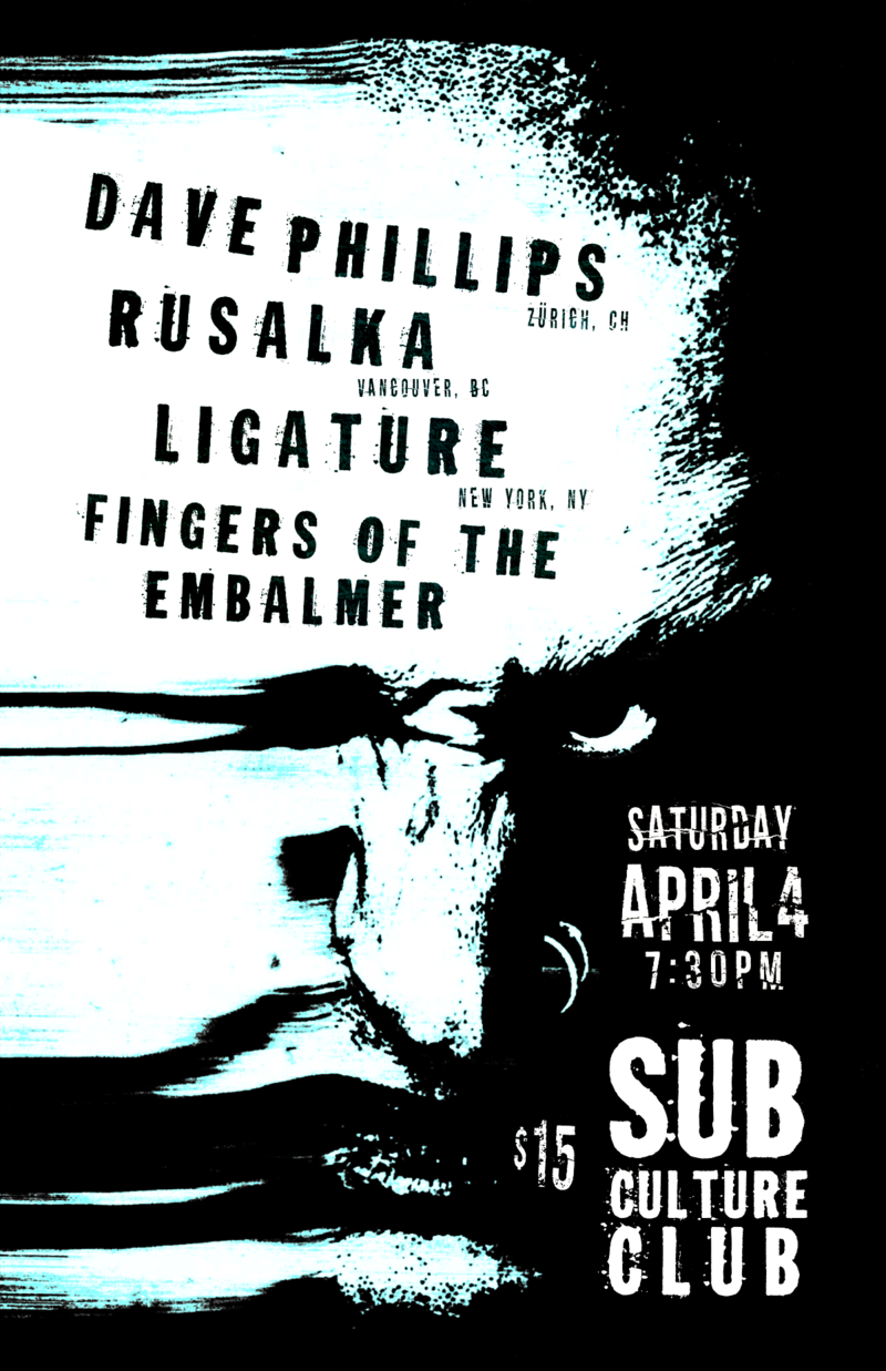 Dave Phillips, Rusalka, Ligature, Fingers Of The Embalmer @ Subculture Club Apr 4 2020 - May 6th @ Subculture Club