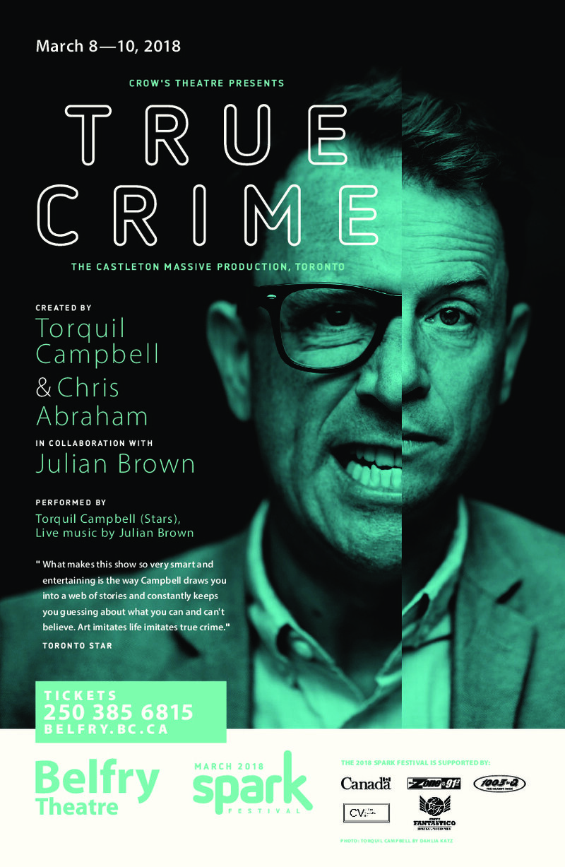 True Crime: Torquil Campbell, Chris Abraham, Julian Brown @ Belfry Theatre Mar 8 2018 - May 6th @ Belfry Theatre