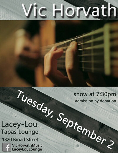 Guitarist, Singer + Composer @ Lacey-Lou: Vic Horvath @ Lacey-Lou Tapas Lounge Sep 2 2014 - May 7th @ Lacey-Lou Tapas Lounge