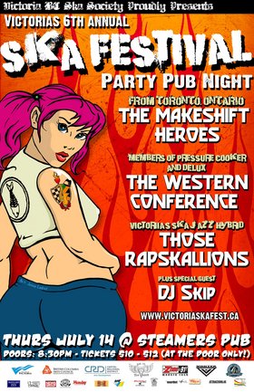 Victoria's 6th Annual Ska Festival Party Night at Steamers Pub!: The Makeshift Heroes, The Western Conference, Those Rapskallions, DJ Skip @ Steamers Pub Jul 14 2005 - May 11th @ Steamers Pub