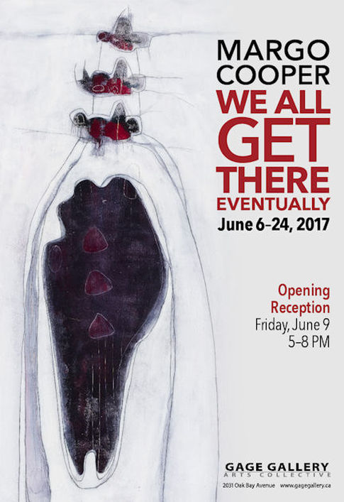 We All Get There Eventually: Margo Cooper @ Gage Gallery Arts Collective Jun 6 2017 - Jun 8th @ Gage Gallery Arts Collective