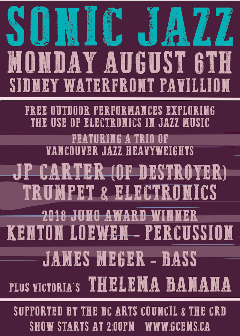 Electro-Acoustic:  Sonic Jazz Showcase: JP Carter (of Destroyer), Kenton Loewen (of Peregrine Falls, 2018 Juno Award Winner), James Meger, Thelema Banana @ Sidney Waterfront Pavillion - Aug 06, 2018