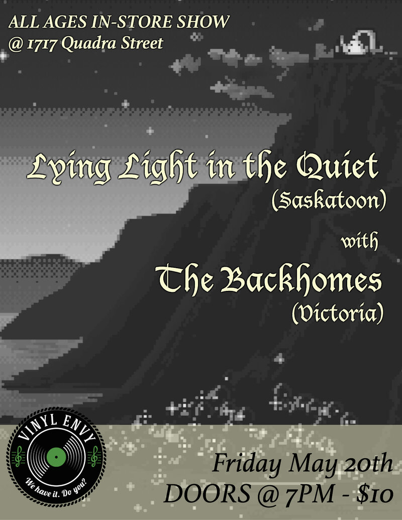 Lying Light in the Quiet  (Saskatoon), The Backhomes (Victoria) @ Vinyl Envy May 20 2016 - May 6th @ Vinyl Envy