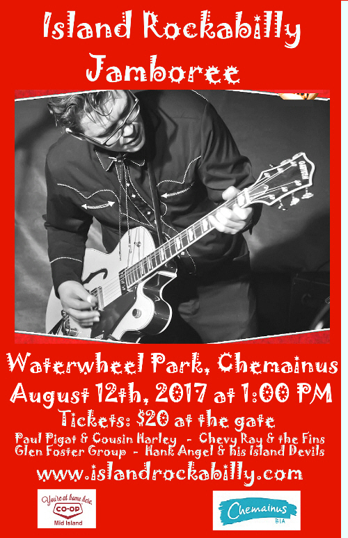Island Rockabilly Jamboree: Glen Foster Group, Chevy Ray and The Fins, HANK ANGEL and his ISLAND DEVILS, Paul Pigat and Cousin Harley @ Chemainus Waterwheel Park Bandshell Aug 12 2017 - May 13th @ Chemainus Waterwheel Park Bandshell