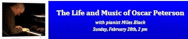 "Jazz at the Gallery" - Miles Black plays `The Life and Music of Oscar Peterson`: Miles Black @ Art Gallery Of Greater Victoria Feb 28 2016 - May 7th @ Art Gallery Of Greater Victoria