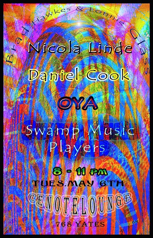 OYA, Swamp Music Players, Daniel Cook, Nicole Linde, Lonnie Glass & Brad Hawkes @ Cenote May 6 2014 - May 13th @ Cenote