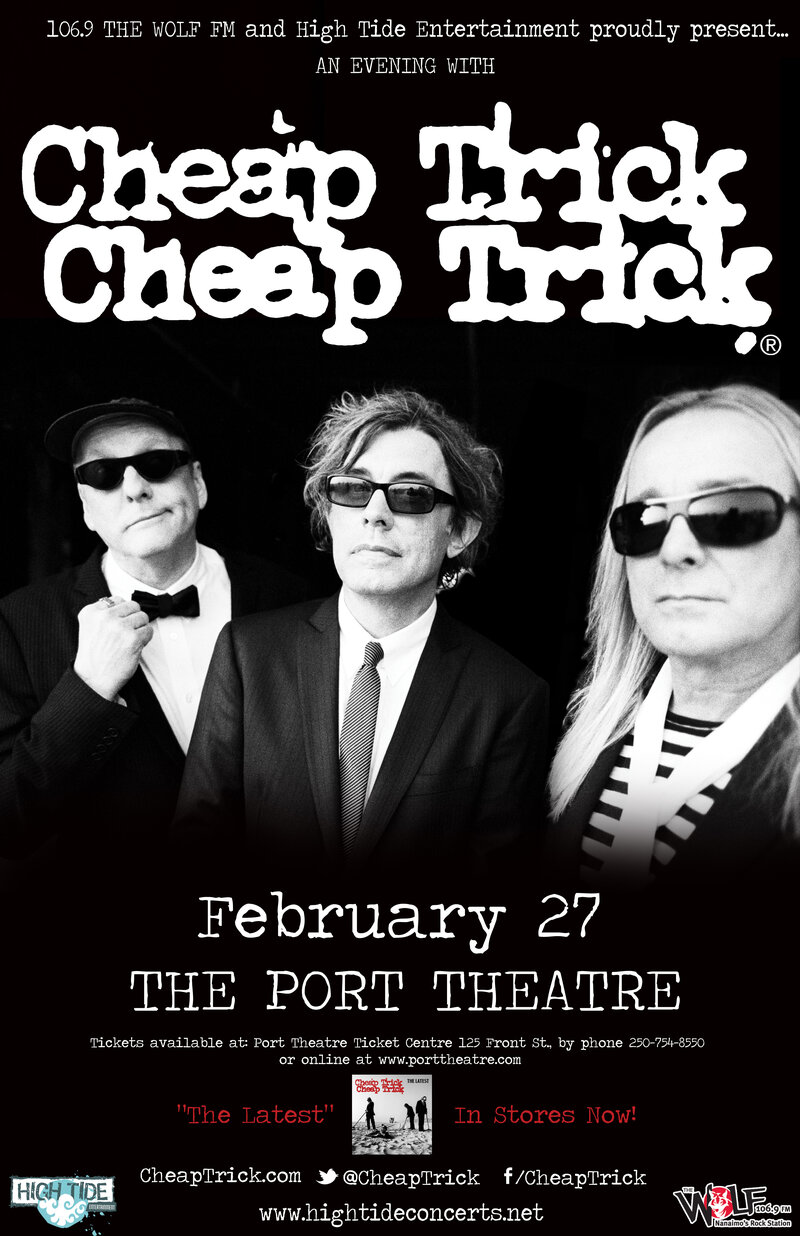 106.9 The Wolf FM and High Tide Entertainment proudly present "An evening with"...: Cheap Trick @ The Port Theatre Feb 27 2014 - May 6th @ The Port Theatre