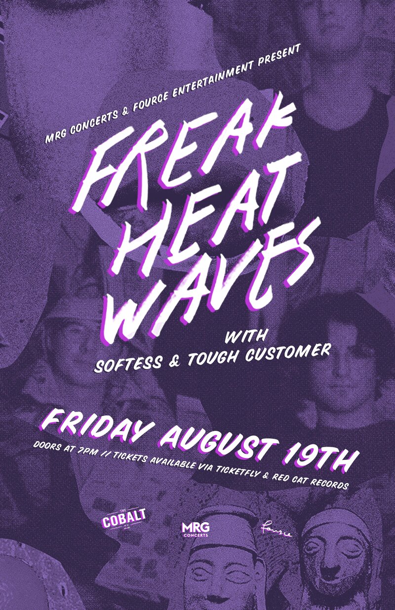 Freak Heat Waves, TOUGH CUSTOMER, Softess @ The Cobalt Aug 19 2016 - May 6th @ The Cobalt