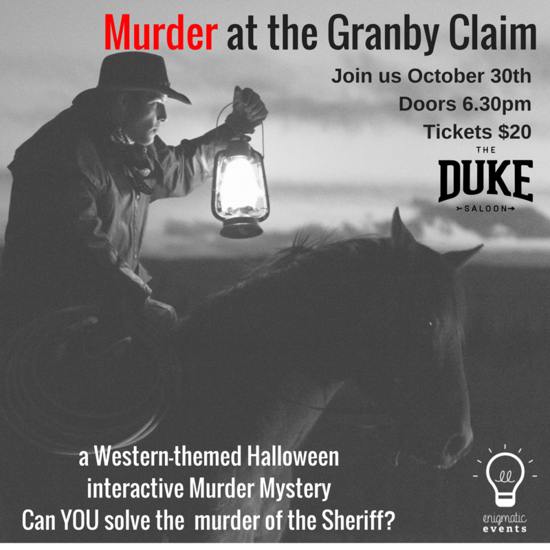Murder at the Granby Claim @ The Duke Saloon Oct 30 2017 - Jun 4th @ The Duke Saloon