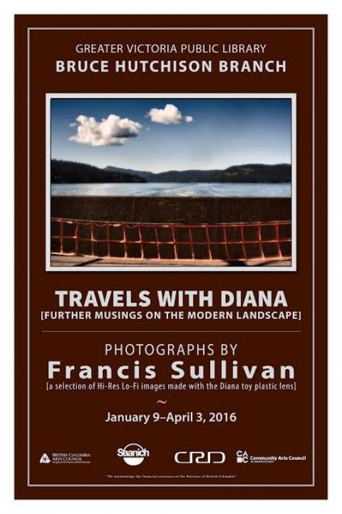 Travels With Diana (Further Musings on the Modern Landscape): Francis Sullivan (Photographer) @ Greater Victoria Public Library- Bruce Hutchison Jan 9 2017 - Jun 3rd @ Greater Victoria Public Library- Bruce Hutchison