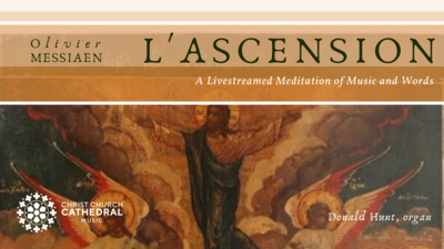 Messiaen - l'Ascension  A Live-streamed Mediation of Music and Words in honour of Patrick Wedd: Donald Hunt @ Online May 21 2020 - Jun 8th @ Online