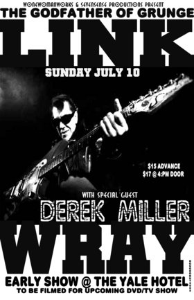 LINK WRAY...DEREK MILLER, EARLY SHOW!!!!: LINK WRAY, Derek Miller @ The Yale Hotel - Jul 10, 2005