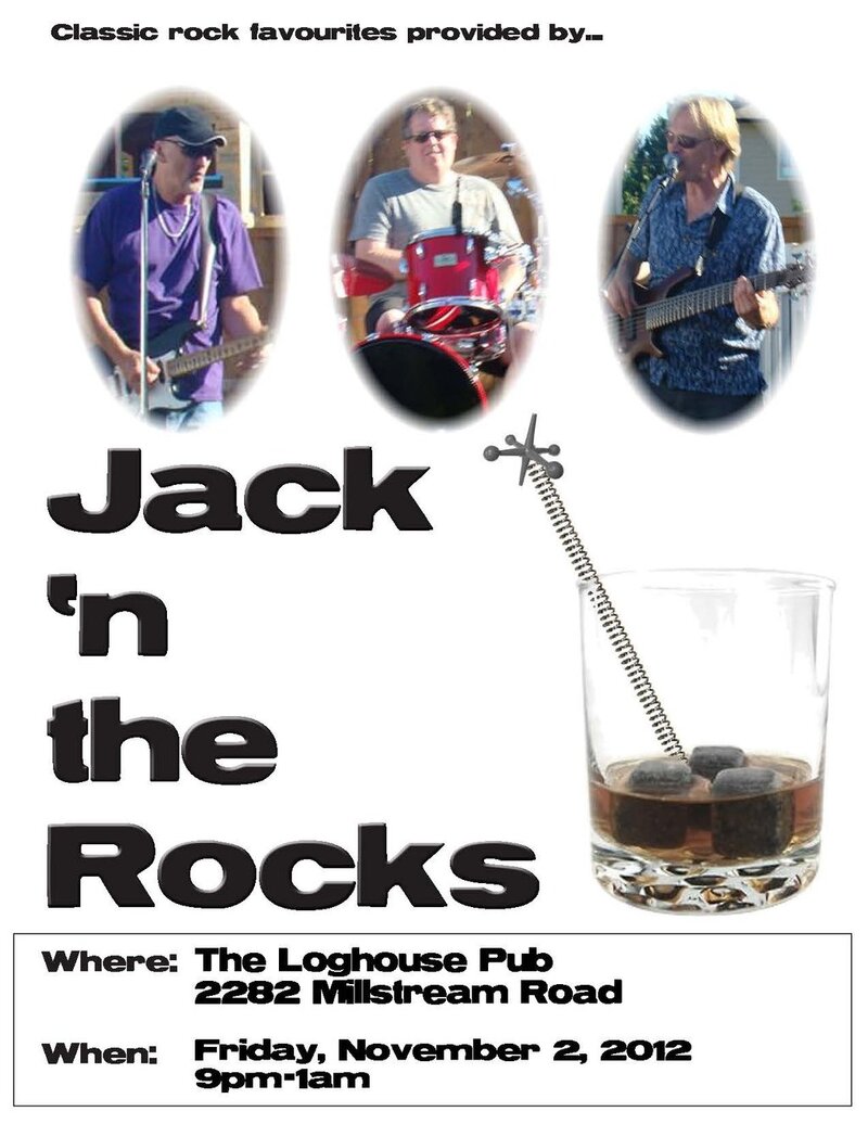 Jack 'n The Rocks @ Loghouse Pub Nov 2 2012 - May 13th @ Loghouse Pub