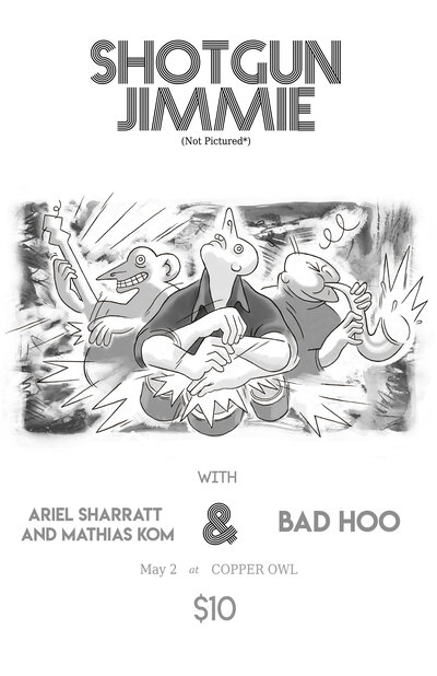 Shotgun Jimmie, Bad Hoo, Ariel Sharratt & Mathias Kom @ Copper Owl May 2 2017 - May 9th @ Copper Owl