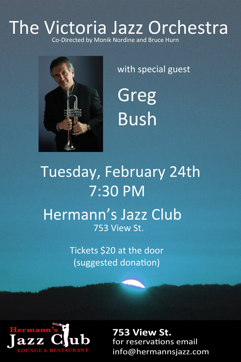 Victoria Jazz Orchestra with special guest Greg Bush: Greg Bush, Monik Nordine, Bruce Hurn, Jon Miller, Bruce Meikle, Tom Vickery, Rob Cheramy, Dave Flello, Andrew Greenwood, David Enns  @ Hermann's Jazz Club Feb 24 2015 - May 8th @ Hermann's Jazz Club