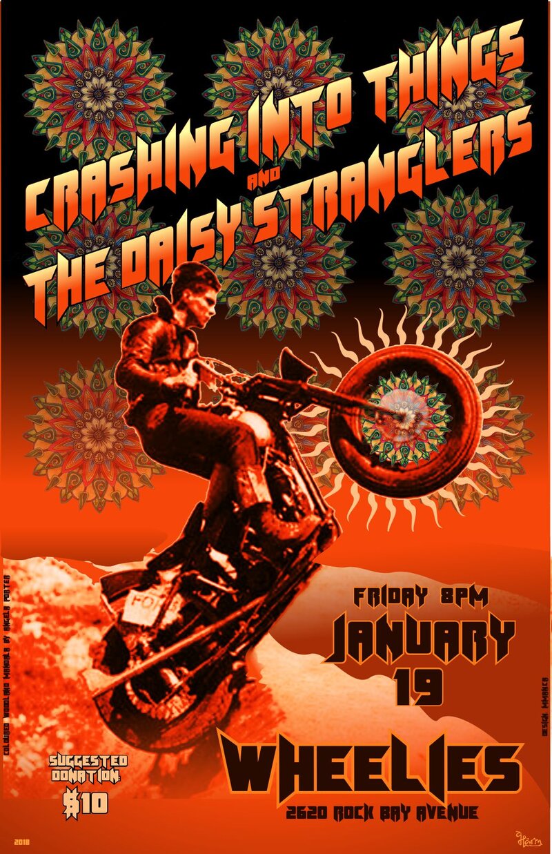 Wheelies Presents: Crashing Into Things, Daisy Stranglers @ Wheelies Motorcyles Jan 19 2018 - May 7th @ Wheelies Motorcyles