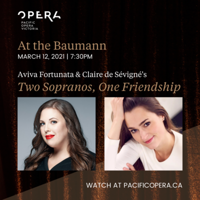 Two Sopranos, One Friendship: Aviva Fortunata, Claire de S&eacute;vign&eacute; @ The Baumann Centre & Pacific Opera Victoria  Mar 12 2021 - Jun 14th @ The Baumann Centre & Pacific Opera Victoria 
