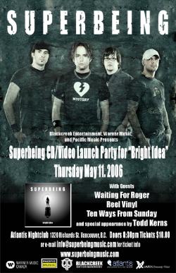 SUPERBEING "BRIGHT IDEA" CD RELEASE PARTY w/: Superbeing, Waiting For Roger, Reel Vinyl, Ten Ways From Sunday @ Atlantis May 11 2006 - May 8th @ Atlantis