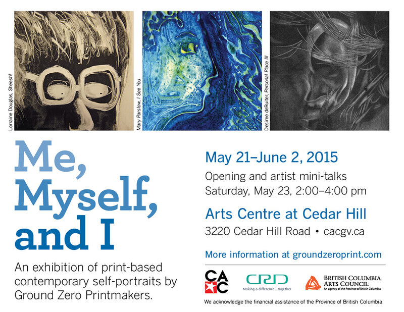 Me, Myself and I:  Exploring the Self-Portrait in Contemporary Printmaking: Agnes Ananichuk, Alain Costaz, Avis Rasmussen, Barbara Tolloczko, Beverley Thompson, Cindy Wright, Desiree deRuiter, Dominique Chapheau, Dorothy Field, Heather Atkinson, Laura Feeleus, Laura Strybosch, Laurie Mackie Loen, Lorraine Douglas , Mary Mottishaw, Mary Parslow, Raelynn Proudlove, Randie Feil, Susan Underwood, Victoria Edgarr @  Art Centre at Cedar Hill - CACGV Main Gallery May 21 2015 - May 5th @  Art Centre at Cedar Hill - CACGV Main Gallery