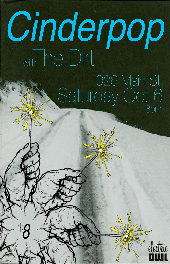 Cinderpop, The Dirt @ Electric Owl Oct 6 2012 - May 9th @ Electric Owl