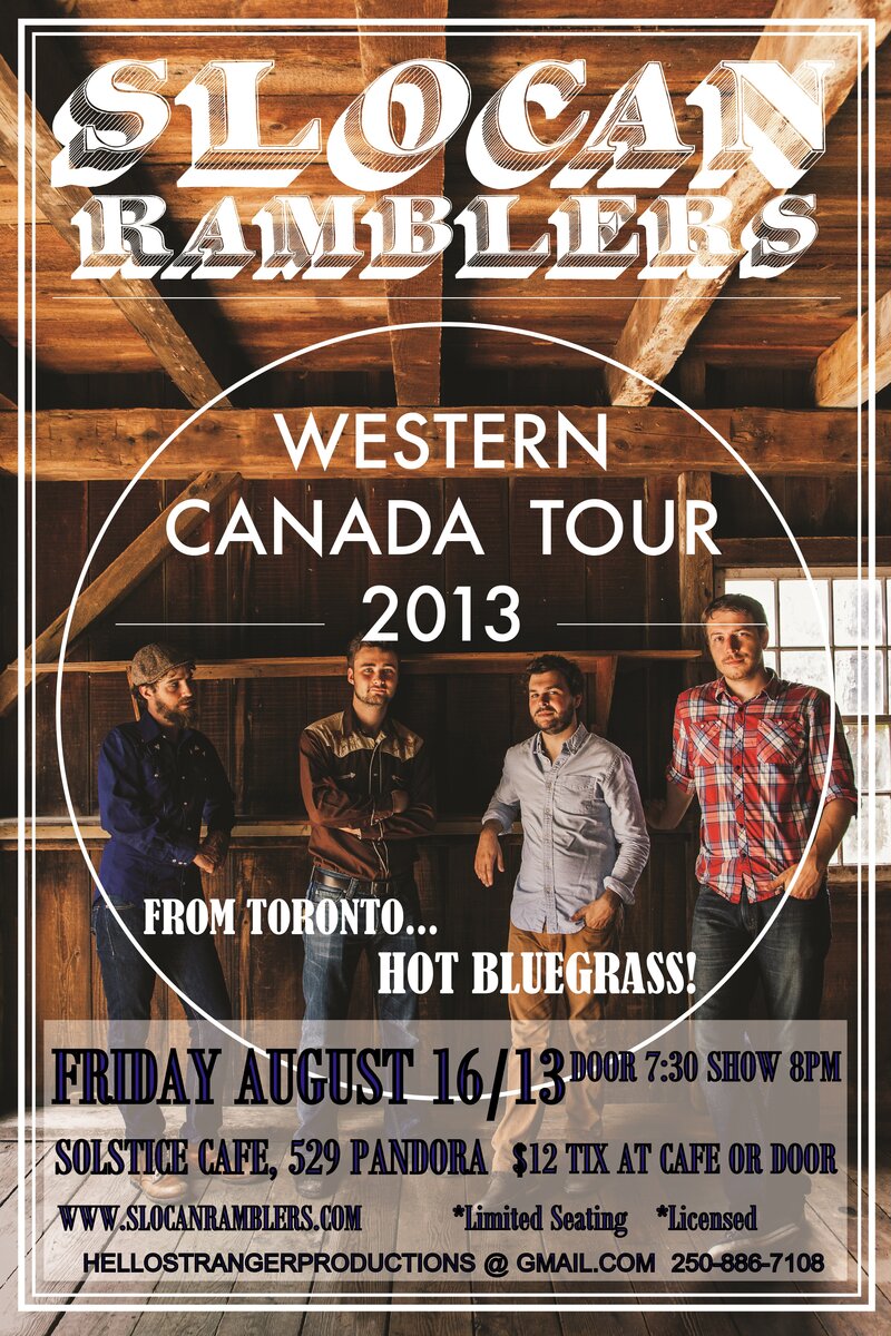 These guys opened for Steve Martin :): The Slocan Ramblers @ The Solstice Cafe & Lounge Aug 16 2013 - May 6th @ The Solstice Cafe & Lounge