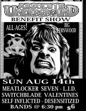 Absolute Underground benefit show: Meatlocker Seven, The Switchblade Valentines, L.I.D., SELF INFLICTED, Desensitized @ Fernwood (NRG) Community Centre Aug 14 2005 - May 7th @ Fernwood (NRG) Community Centre