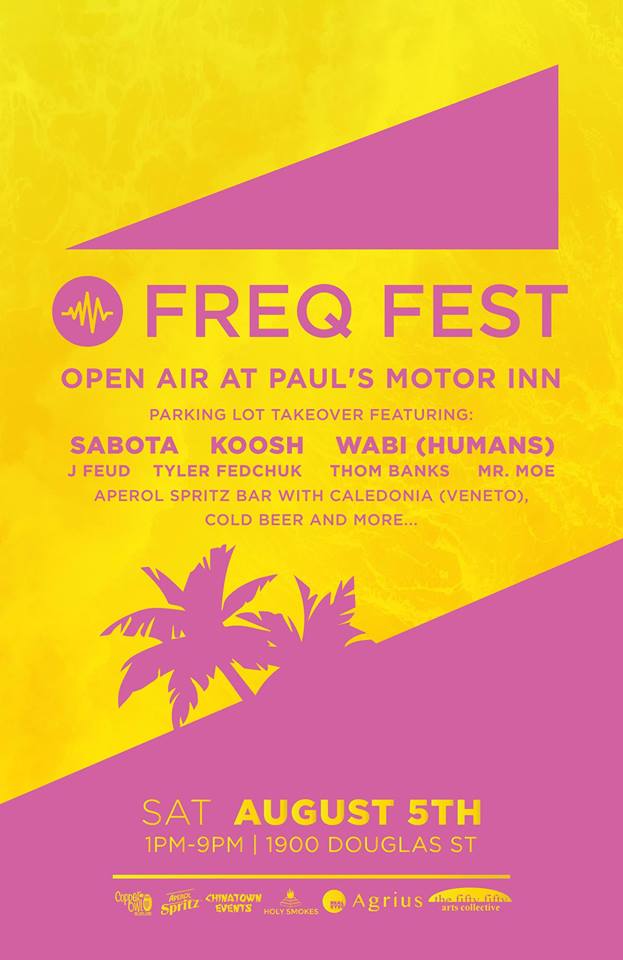 Freq Fest: Open Air at Paul's Motor Inn: Sabota, Wabi, KOOSH, Thom Banks, MR MOE THE DJ, Tyler Fedchuk, J Feud @ Copper Owl Aug 5 2017 - Jun 6th @ Copper Owl
