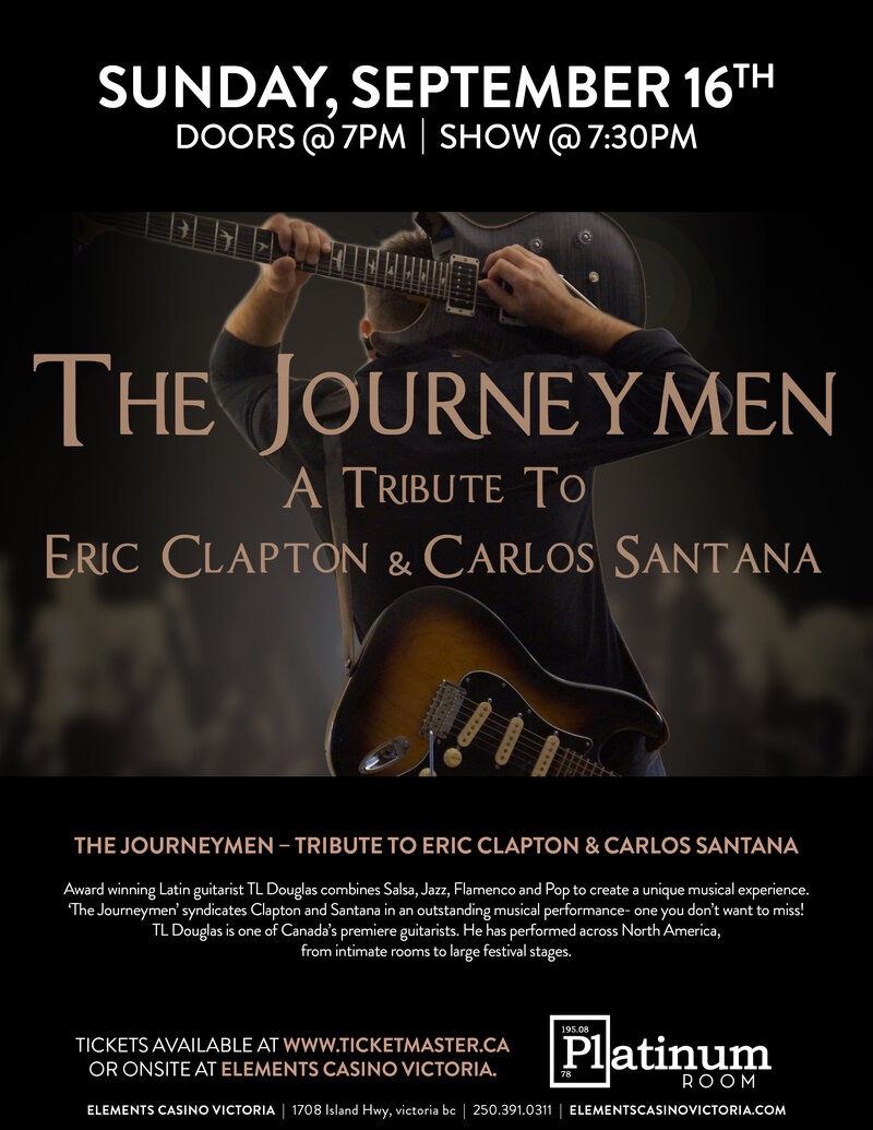 The Journeymen - A Tribute to Eric Clapton & Carlos Santana: TL Douglas @ Elements Casino - Victoria Sep 16 2018 - Jun 4th @ Elements Casino - Victoria