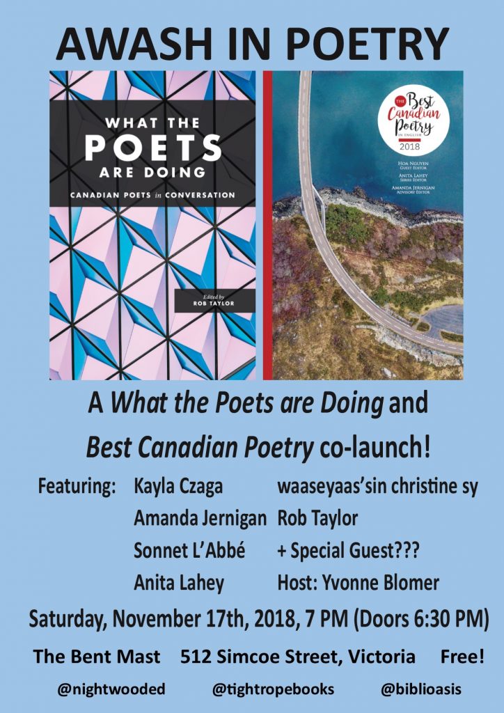 Awash in Poetry: Best Canadian Poetry 2018 and What the Poets Are Doing Victoria Co-Launch: Kayla Czaga, Amanda Jernigan, Sonnet  L'Abbé, Anita Lahey, waaseyaa'sin christine sy, Rob Taylor , Yvonne Blomer @ The Bent Mast - Nov 17, 2018