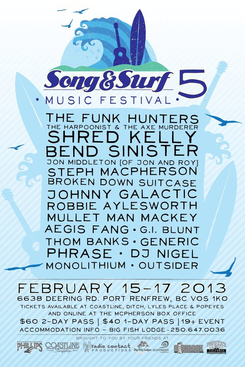 Song and Surf Music Festival: The Funk Hunters, Broken Down Suitcase, Harpoonist & the Axe Murderer, johnny galactic, Shred Kelly, Robbie Aylesworth, Bend Sinister, Mullet Man Mackey, Jon Middleton (of Jon&Roy), Aegis Fang, Steph Macpherson, Thom Banks, G.I Blunt, Generic, Phrase, D.J Nigel , Monolithium, Outsider @ Song and Surf Music Festival - Feb 15, 2013