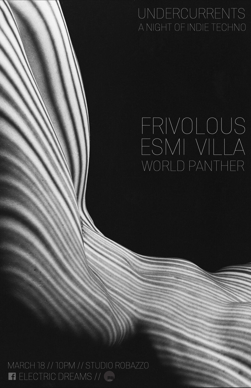 Undercurrents : A night of indie techno: Frivolous, World Panther, Esmi Villa @ Studio Robazzo Mar 18 2017 - May 6th @ Studio Robazzo