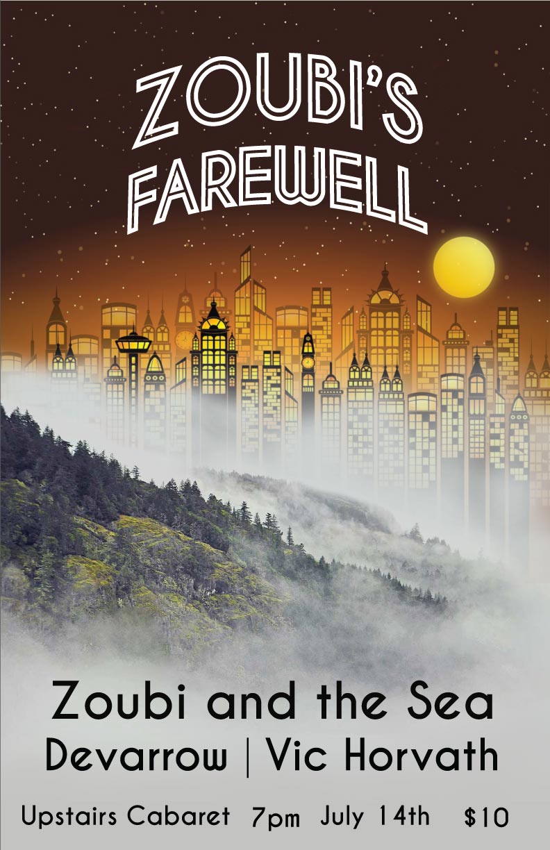 Zoubi's Farewell: Zoubi and the Sea, Devarrow, Vic Horvath @ Upstairs Jul 14 2017 - May 6th @ Upstairs