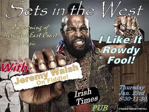Sets in the West with Jeremy Walsh!: Sets in the West, Jeremy Walsh @ Irish Times Pub Jan 23 2014 - May 8th @ Irish Times Pub