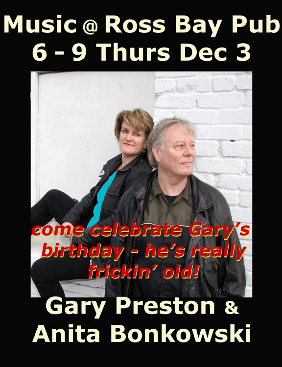 Gary Preston's Birthday: Preston & Bonkowski @ Ross Bay Pub Dec 3 2015 - May 7th @ Ross Bay Pub