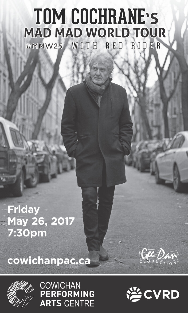 Tom Cochrane's Mad Mad World Tour with Red Rider @ Cowichan Performing Arts Centre - May 26, 2017