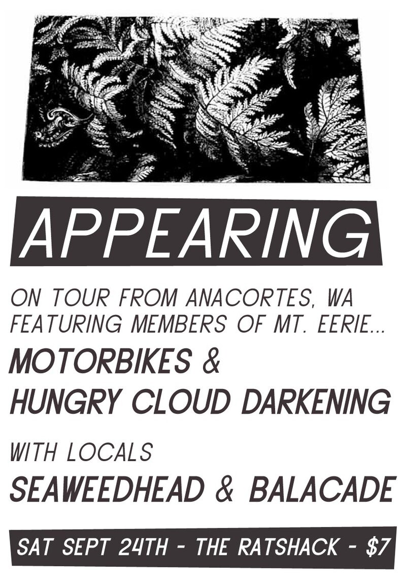 Featuring members of MT. EERIE...: MOTORBIKES, HUNGRY CLOUD DARKENING, Seaweedhead , balacade @ the ratshack Sep 24 2011 - May 16th @ the ratshack