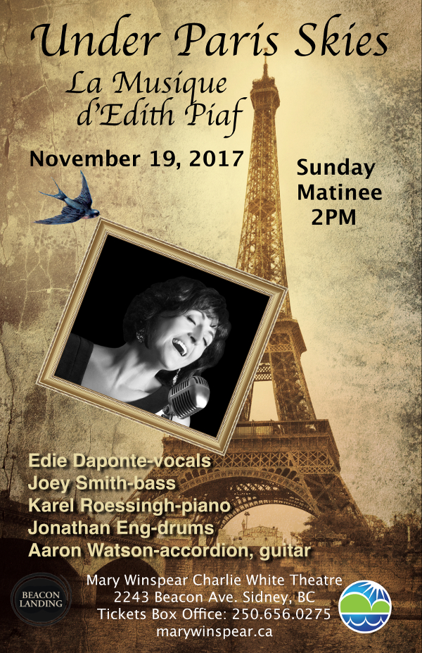 Under Paris Skies - La Musique d'Edith Piaf: Edie DaPonte, Joey Smith, Karel Roessingh, Jonathan Eng, Aaron Watson @ Mary Winspear Centre Nov 19 2017 - May 16th @ Mary Winspear Centre