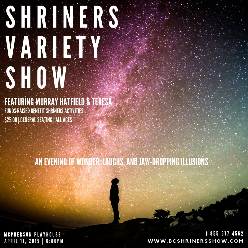 Shriners Variety Show: Murray Hatfield & Teresa (Illusionist), Aaron Gregg  (Guinness World Record Holder), Steve Hamilton  (Comedian) @ McPherson Playhouse - Apr 11, 2019