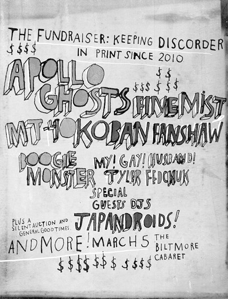 The Fundraiser: Keeping Discorder in Print Since 2010: Apollo Ghosts, Fine Mist, Japandroids, mt-40, Boogie Monster, KOBAN , Fanshaw, Radio Zero DJs @ The Biltmore Cabaret Mar 5 2010 - May 7th @ The Biltmore Cabaret