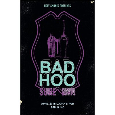 Bad Hoo, SURE, Pleasure Blimps @ Logan's Pub Apr 27 2018 - May 9th @ Logan's Pub