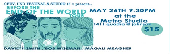Before the End of the World Tour: Bob Wiseman, David P. Smith, Magali Meagher of The Phonemes @ Metro Studio May 26 2007 - May 6th @ Metro Studio