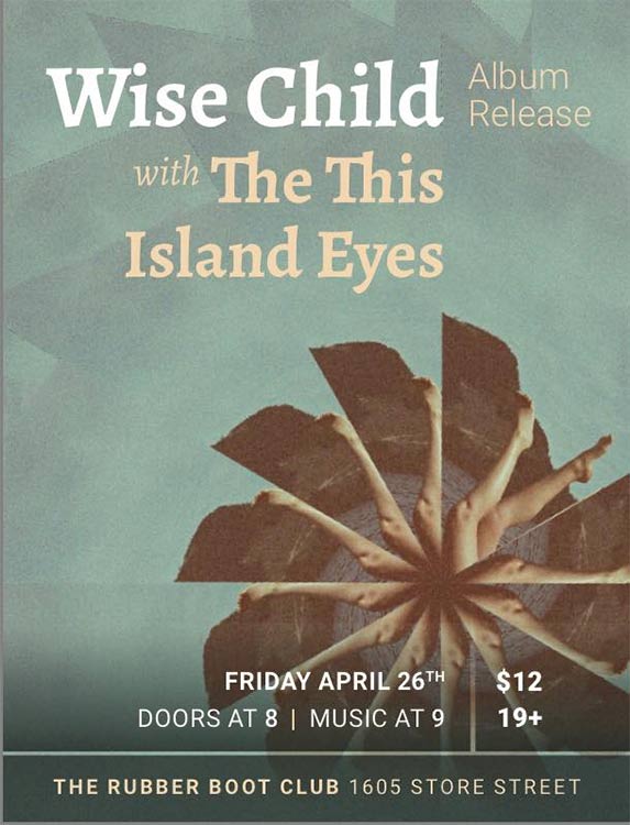 Wise Child, Island Eyes, The This @ The Rubber Boot Club Apr 26 2019 - May 7th @ The Rubber Boot Club