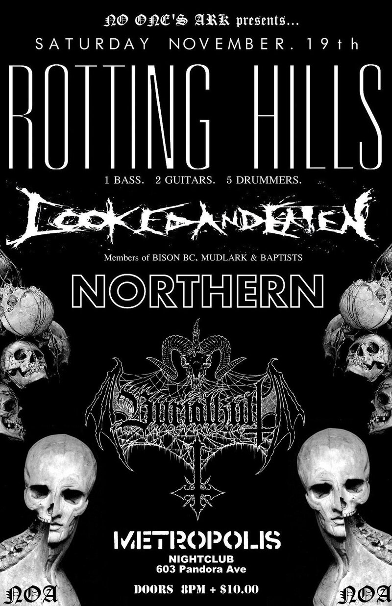 1 BASS - 2 GUITARS - 5 DRUMMER DOOM ONSLAUGHT!!!: ROTTING HILLS, COOKED AND EATEN, BURIALKULT, Northern - Victoria @ Metropolis Nov 19 2011 - May 8th @ Metropolis