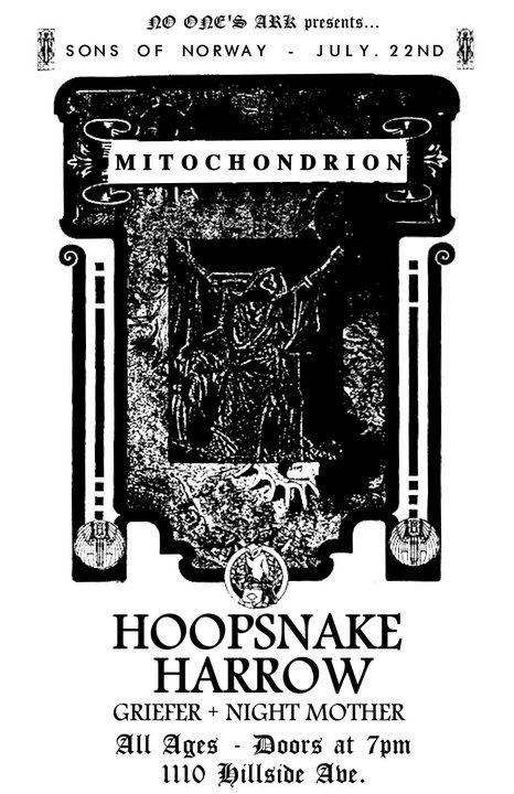 Mitochondrion, HOOPSNAKE, H.A.R.R.O.W., griefer, Night Mother @ Sons of Norway Jul 22 2011 - May 6th @ Sons of Norway