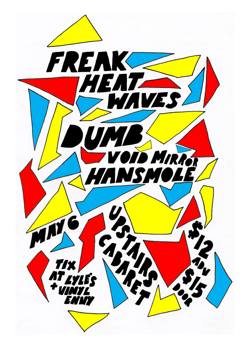 Freak Heat Waves, DUMB , HANSMOLE, VOID MIRROR @ Upstairs May 6 2018 - May 6th @ Upstairs
