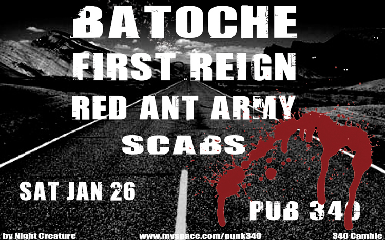 Batoche, First Reign, Red Ant Army, Scabs @ Pub 340 Jan 26 2008 - May 7th @ Pub 340