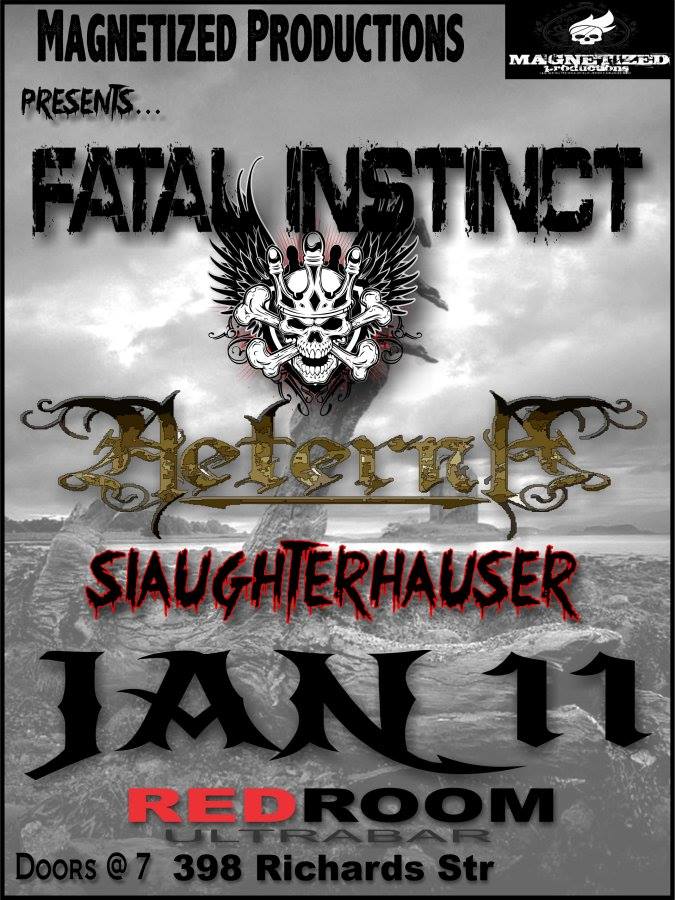 EARLY POWER/THRASH METAL SHOW!!!: FATAL INSTINCT, Aeterna, Slaughterhauser @ The Red Room Jan 11 2014 - May 23rd @ The Red Room